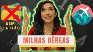 Milhas áereas sem cartão de crédito