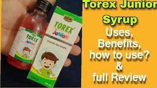 Torex Junior Syrup Review || Its uses, benefits and how to use || English