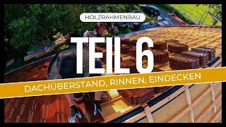 Holzrahmenbau Teil 6: Dachüberstände, Dachrinne, Eindecken