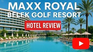 Maxx Royal Belek Golf Resort Review | 5-Star Luxury All-Inclusive in Turkey
