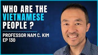 180 - Who are the Vietnamese? Nam C. Kim - Anthropological Archaeologist