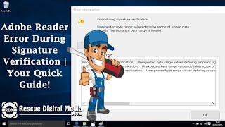 Adobe Reader Error During Signature Verification | Your Quick Guide! | Rescue Digital Media