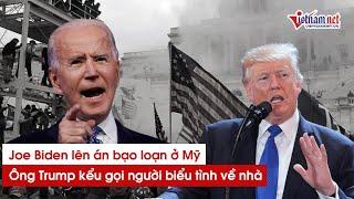 Bạo loạn bầu cử ở Quốc Hội Mỹ, Donald Trump kêu gọi người biểu tình về nhà. Joe Biden lên án