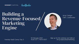 Creating a Revenue-Focused Marketing Engine by Andy Culligan (Leadfeeder)