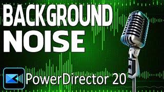 Remove Background Noise in Your Videos | PowerDirector