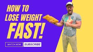 How to lose weight fast!