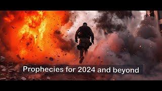 Prophecies for 2024 and Beyond