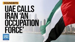 UAE says ‘Iran is an occupation force’ at UN | Dawn News English