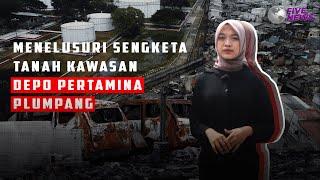 [FIVE NEWS] Menelusuri Sengketa Tanah Kawasan Depo Pertamina Plumpang