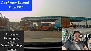 Jhansi Trip EP1 | #lucknow to #kanpur | #unnao #nawabganj | All details covered