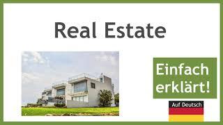 Real Estate - kurz auf deutsch erklärt