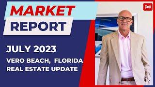 Vero Beach Real Estate : July 2023 Market Report