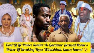 Ooni Of Ife Palace Scatter As Gardener Accused Ronke Queen Naomi 