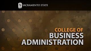 College of Business Administration: Made At Sac State  - The Video Magazine