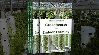 Climate Controlled Greenhouses vs  Indoor Farming