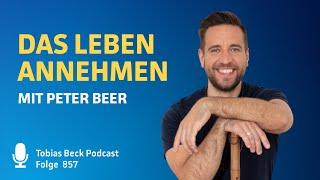 #857 Das Leben annehmen | Peter Beer