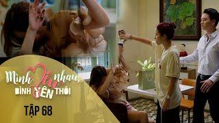 Mình Yêu Nhau, Bình Yên Thôi Tập 68 | Pha khử mùi "trà xanh" bằng cà phê cực khét của cô bạn thân
