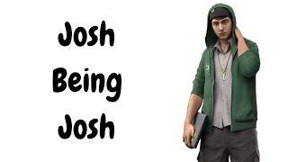 Josh Being Josh in WD2