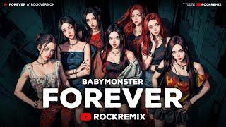 BABYMONSTER - FOREVER (ROCK REMiX)