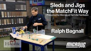 Ralph Bagnall’s Jig & Sled Seminar | MatchFit System & More at Hartville Hardware!
