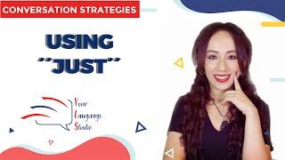 USING ´´JUST´´ IN OUR CONVERSATIONS