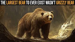 The Largest Bear To Ever Exist Wasn't Grizzly Bear