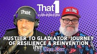 From Hustler to Gladiator: Ken Cox’s Journey of Resilience & Reinvention