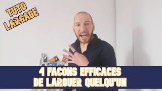 KEVIN SEGUY - TUTO LARGAGE - 4 FAÇONS EFFICACES DE LARGUER QUELQU'UN !