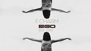 F.Charm - Ego feat. Aris (Videoclip Oficial)