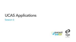 Parent Aid - Session 6: UCAS Applications