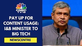 I&B Minister Asks Big Tech To Pay Up For Using Content Of News Outlets | CNBC TV18