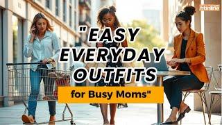 Effortless Daily Outfits for Busy Moms Fashion on the Go min | Fashion Styling