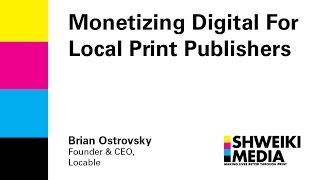 Monetizing Digital For Local Print Publishers