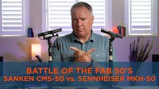 Sanken CMS 50 vs Sennheiser MKH 50 Comparison and Review - Battle of the Fab 50's!