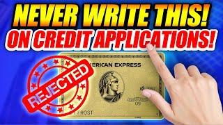 NEVER Write These 3 THINGS on Credit Card Applications(Instantly Denied)