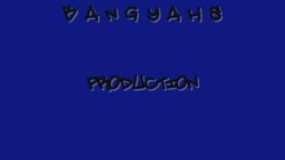 B A N G Y A H S productions-Ay!