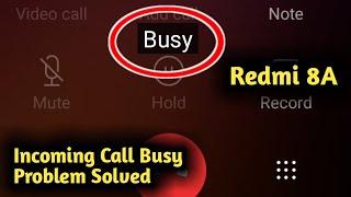 Fix Redmi 8A Incoming Call Busy Problem Solved