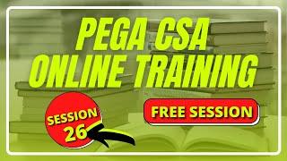 PEGA CSA Tutorial Videos For Beginners | Step By Step | Day 26 Session