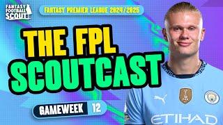 FPL SCOUTCAST GW12!  | BEST PLAYERS TO BUY! | Fantasy Premier League Tips 2024/25