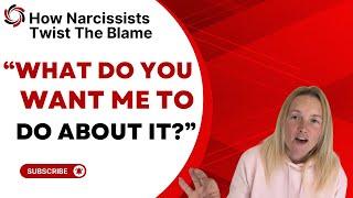 “What Do You Want Me to Do About It?”: A Narcissist’s Deflection Tactic