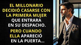 EL MILLONARIO DECIDIÓ CASARSE CON LA PRIMERA MUJER QUE ENTRARA EN SU DESPACHO. PERO CUANDO ELLA...