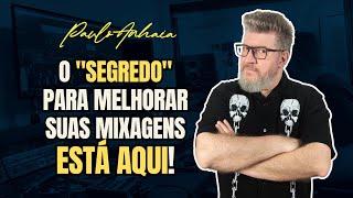 O Segredo para melhorar suas mixagens está aqui!