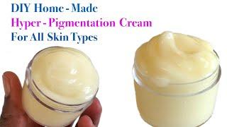 DIY Homemade HYPER-PIGMENTATION Cream For All Skin Types / Clear All Dark Spots / Very Effective