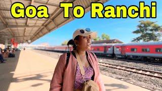 Goa to Ranchi By train | Train Vlog | Ani Shelina