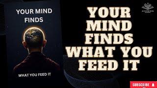 YOUR MIND FINDS WHAT YOU FEEDS IT BY ECHOES OF EMPOWERMENT