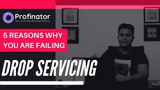 Drop Servicing | 5 reasons why you are failing | Profinator | Drop Servicing Blueprint