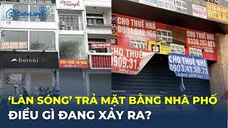 'LÀN SÓNG' trả mặt bằng nhà phố: ĐIỀU GÌ ĐANG XẢY RA? | CafeLand