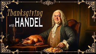 Thanksgiving with HANDEL: The Best of Classical Music Playlist for Holiday Meals in 2024 