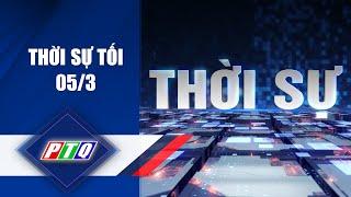 THỜI SỰ [Tối 05/3] | TRUYỀN HÌNH QUẢNG NGÃI | PTQ