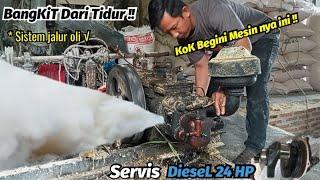 Servis Mesin Diesel 24 HP MACET !! Ternyata isi nya Begini  Tolong Dibantu ENGKOL